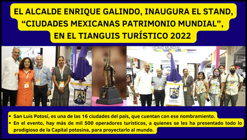 EL ALCALDE ENRIQUE GALINDO, INAUGURA EL STAND, “CIUDADES MEXICANAS PATRIMONIO MUNDIAL”, EN EL TIANGUIS TURÍSTICO 2022